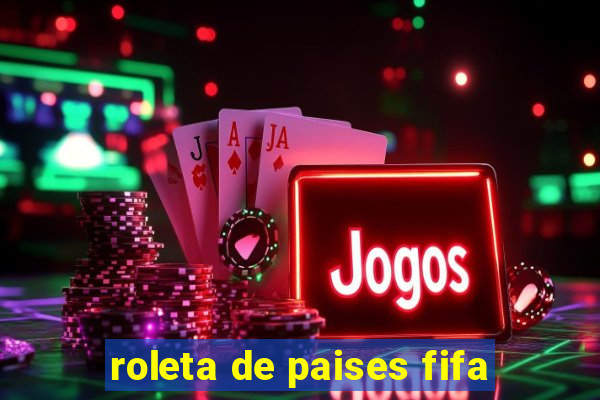 roleta de paises fifa